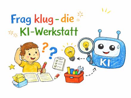 Frag klug – die KI-Werkstatt [Reihe]